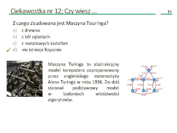 Ciekawostka nr 12; Czy wiesz … Z czego zbudowana jest Maszyna Touringa? a) b)