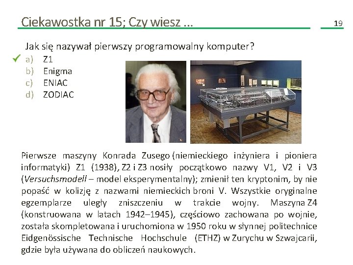 Ciekawostka nr 15; Czy wiesz … Jak się nazywał pierwszy programowalny komputer? a) b)