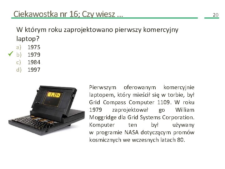 Ciekawostka nr 16; Czy wiesz … W którym roku zaprojektowano pierwszy komercyjny laptop? a)