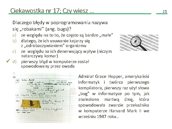 Ciekawostka nr 17; Czy wiesz … Dlaczego błędy w poprogramowaniu nazywa się „robakami” (ang. Ciekawostka nr 17; Czy wiesz … Dlaczego błędy w poprogramowaniu nazywa się „robakami” (ang.
