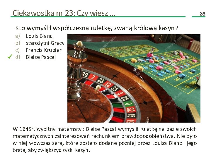 Ciekawostka nr 23; Czy wiesz … Kto wymyślił współczesną ruletkę, zwaną królową kasyn? a)