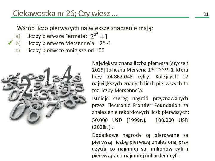 Ciekawostka nr 26; Czy wiesz … Wśród liczb pierwszych największe znaczenie mają: a) Liczby