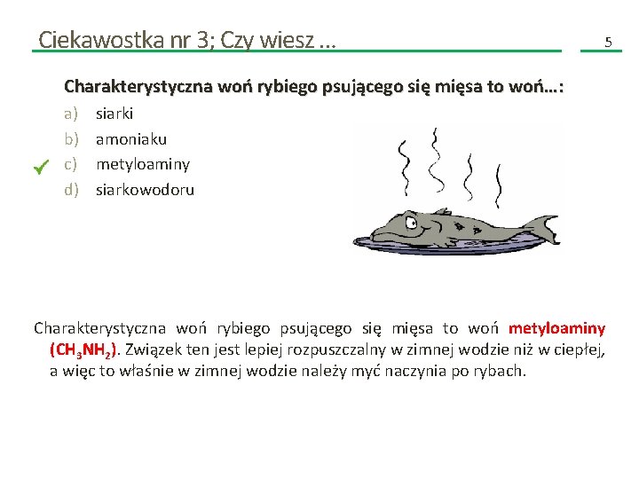 Ciekawostka nr 3; Czy wiesz … 5 Charakterystyczna woń rybiego psującego się mięsa to