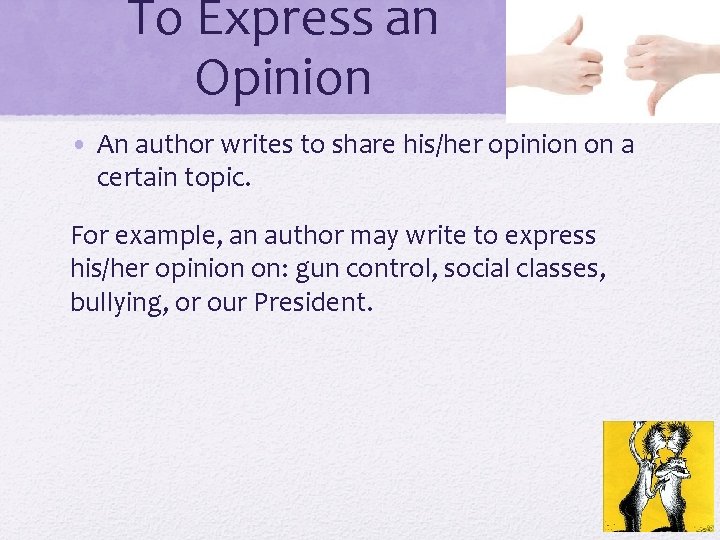 To Express an Opinion • An author writes to share his/her opinion on a