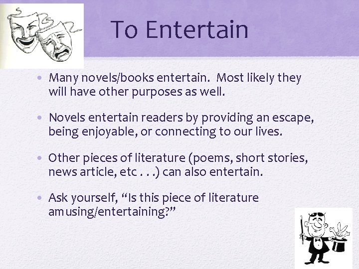 To Entertain • Many novels/books entertain. Most likely they will have other purposes as