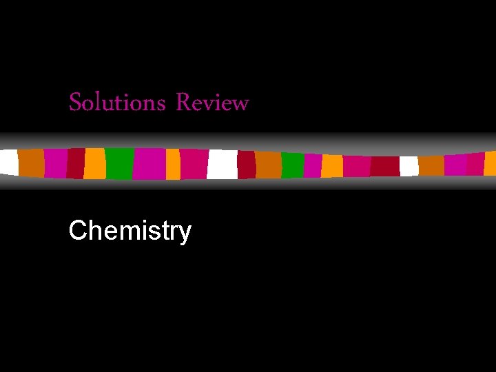 Solutions Review Chemistry 