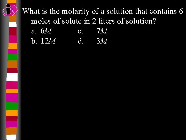 What is the molarity of a solution that contains 6 moles of solute in