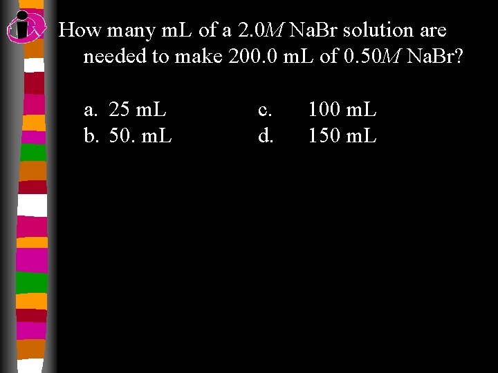 How many m. L of a 2. 0 M Na. Br solution are needed