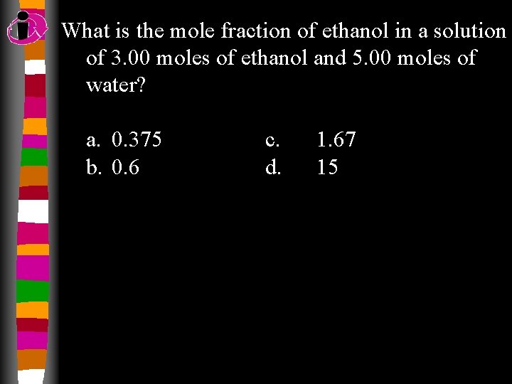 What is the mole fraction of ethanol in a solution of 3. 00 moles