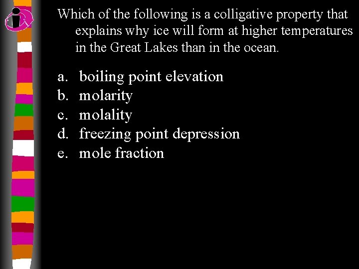 Which of the following is a colligative property that explains why ice will form