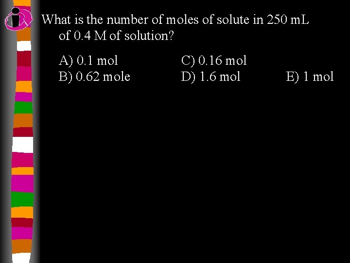 What is the number of moles of solute in 250 m. L of 0.