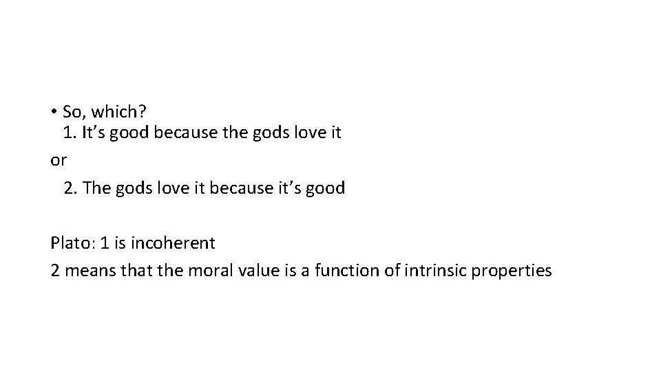  • So, which? 1. It’s good because the gods love it or 2.