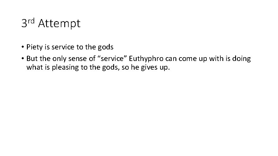 3 rd Attempt • Piety is service to the gods • But the only