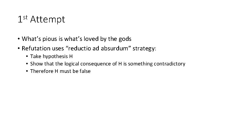 1 st Attempt • What’s pious is what’s loved by the gods • Refutation