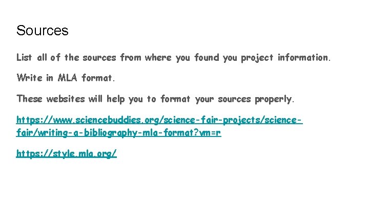 Sources List all of the sources from where you found you project information. Write