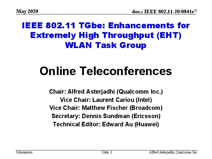 May 2020 doc. : IEEE 802. 11 -20/0841 r 7 IEEE 802. 11 TGbe: