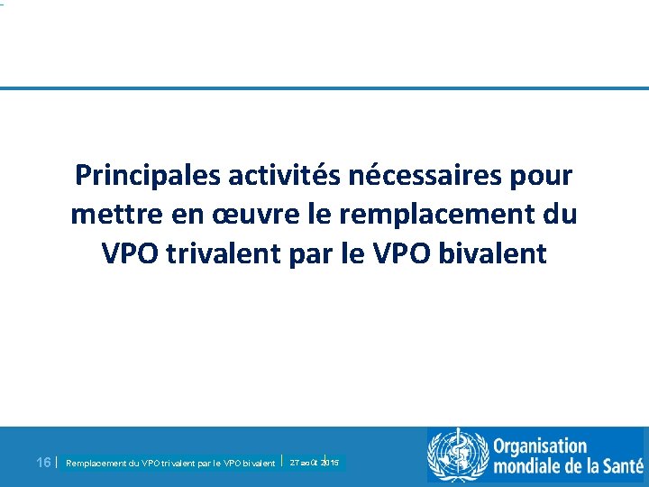 Principales activités nécessaires pour mettre en œuvre le remplacement du VPO trivalent par le