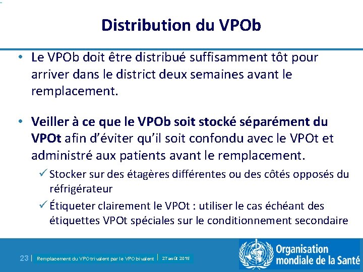 Distribution du VPOb • Le VPOb doit être distribué suffisamment tôt pour arriver dans