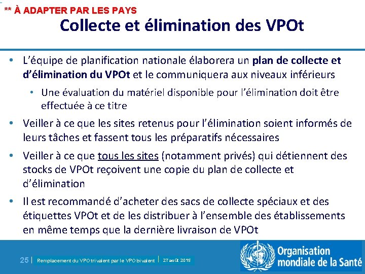 ** À ADAPTER PAR LES PAYS Collecte et élimination des VPOt • L’équipe de ** À ADAPTER PAR LES PAYS Collecte et élimination des VPOt • L’équipe de