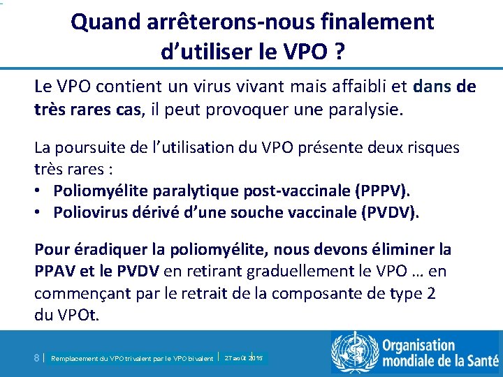 Quand arrêterons-nous finalement d’utiliser le VPO ? Le VPO contient un virus vivant mais