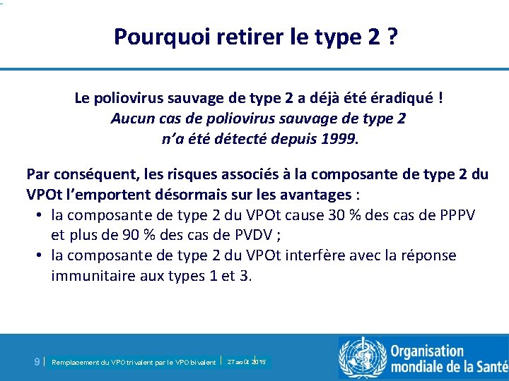 Pourquoi retirer le type 2 ? Le poliovirus sauvage de type 2 a déjà