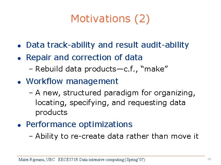 Motivations (2) l Data track-ability and result audit-ability l Repair and correction of data