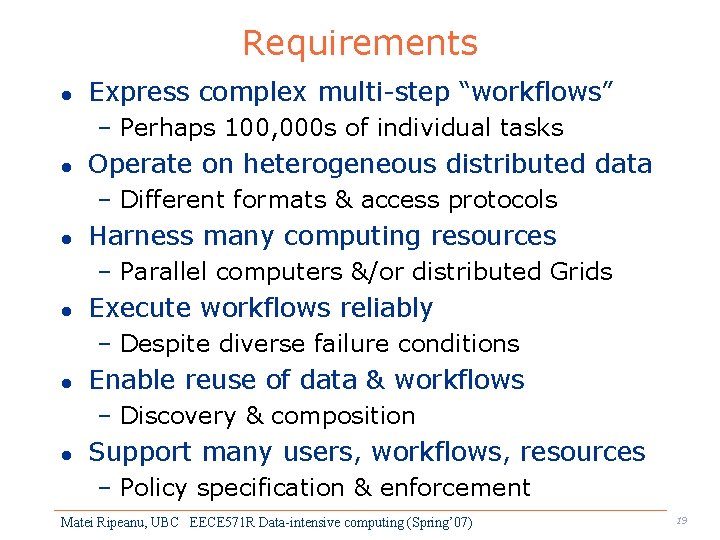 Requirements l Express complex multi-step “workflows” – Perhaps 100, 000 s of individual tasks