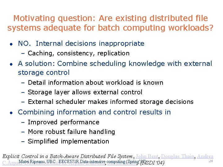 Motivating question: Are existing distributed file systems adequate for batch computing workloads? l NO.