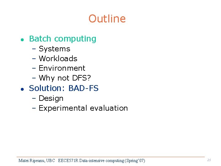 Outline l Batch computing – Systems – Workloads – Environment – Why not DFS?