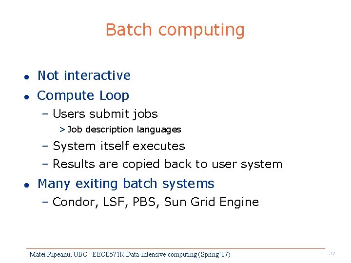 Batch computing l Not interactive l Compute Loop – Users submit jobs > Job