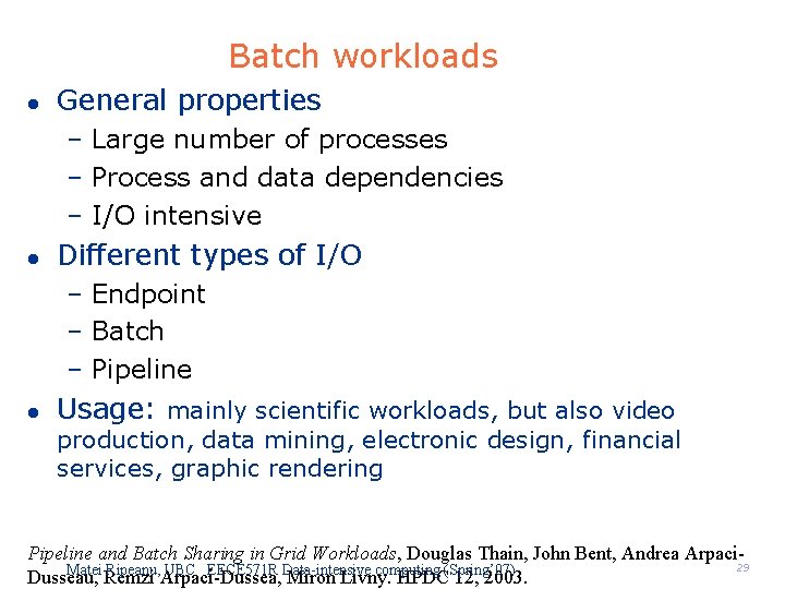 Batch workloads l General properties – Large number of processes – Process and data