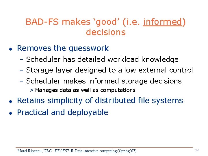 BAD-FS makes ‘good’ (i. e. informed) decisions l Removes the guesswork – Scheduler has