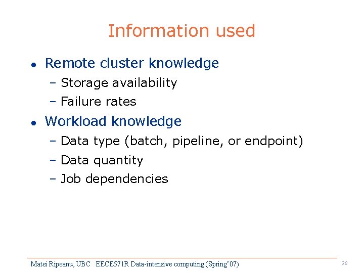 Information used l Remote cluster knowledge – Storage availability – Failure rates l Workload