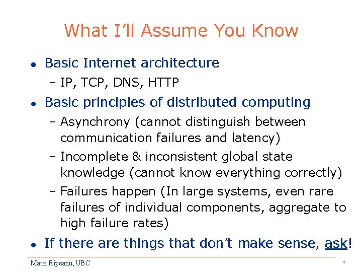 What I’ll Assume You Know l Basic Internet architecture – IP, TCP, DNS, HTTP