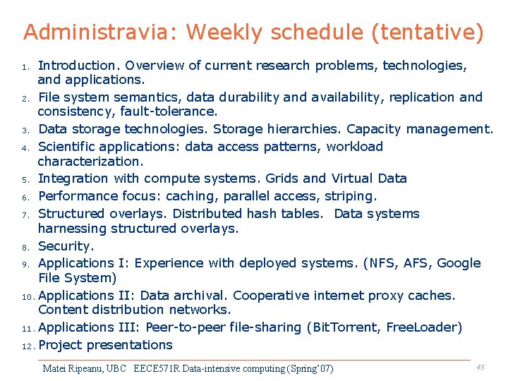 Administravia: Weekly schedule (tentative) Introduction. Overview of current research problems, technologies, and applications. 2.