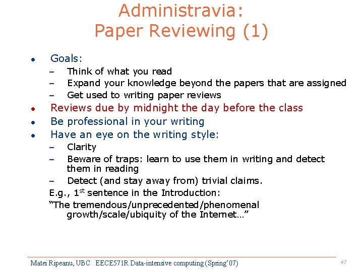 Administravia: Paper Reviewing (1) l Goals: – – – l l l Think of