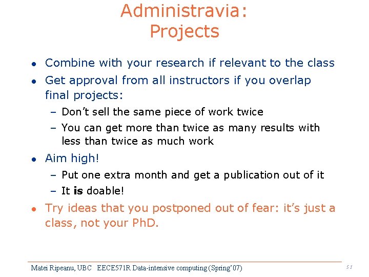 Administravia: Projects l l Combine with your research if relevant to the class Get