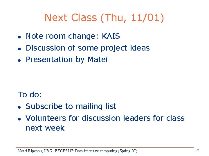 Next Class (Thu, 11/01) l Note room change: KAIS l Discussion of some project