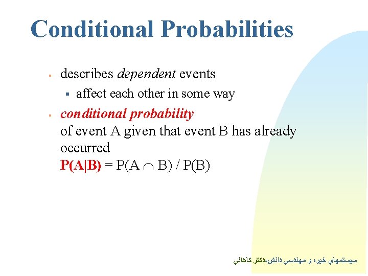 Conditional Probabilities § describes dependent events § § affect each other in some way