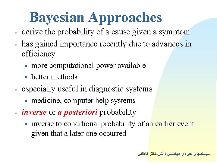 Bayesian Approaches § § derive the probability of a cause given a symptom has