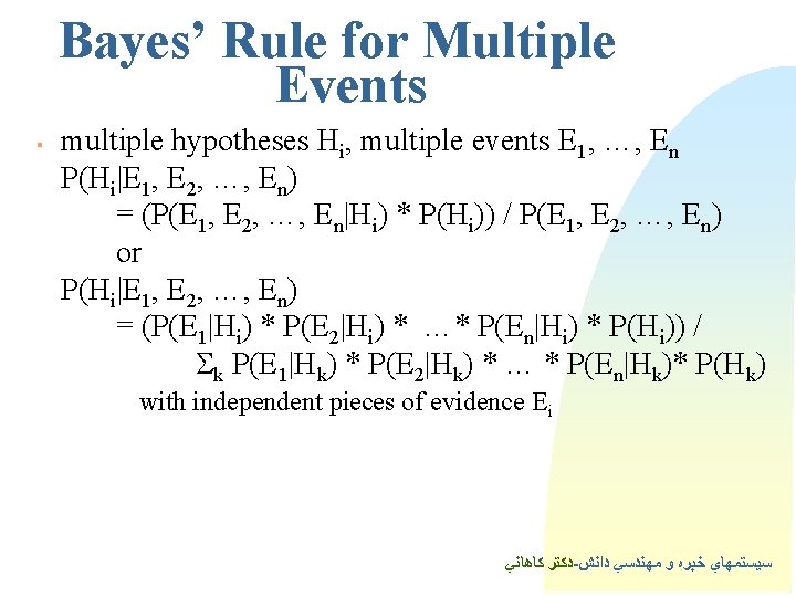 Bayes’ Rule for Multiple Events § multiple hypotheses Hi, multiple events E 1, …,