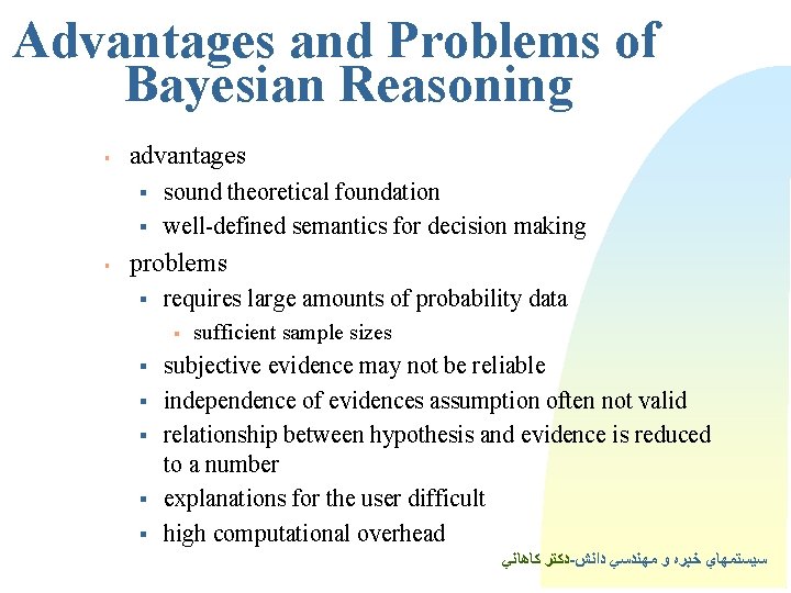 Advantages and Problems of Bayesian Reasoning § advantages § § § sound theoretical foundation