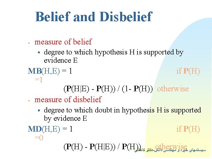 Belief and Disbelief § measure of belief § degree to which hypothesis H is