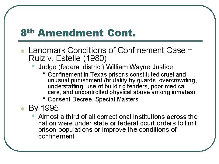 8 th Amendment Cont. l Landmark Conditions of Confinement Case = Ruiz v. Estelle