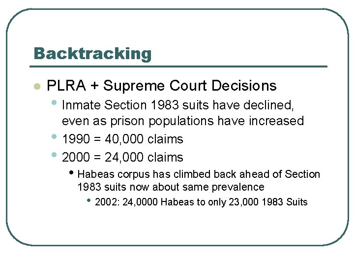 Backtracking l PLRA + Supreme Court Decisions • Inmate Section 1983 suits have declined,