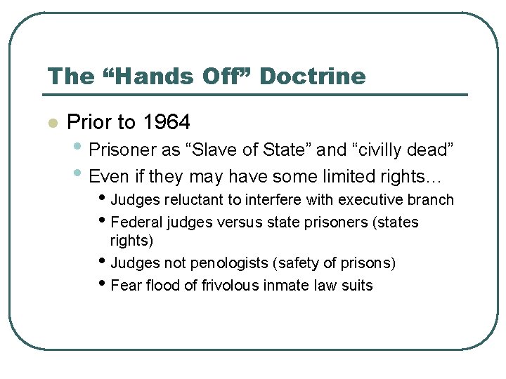 The “Hands Off” Doctrine l Prior to 1964 • Prisoner as “Slave of State”