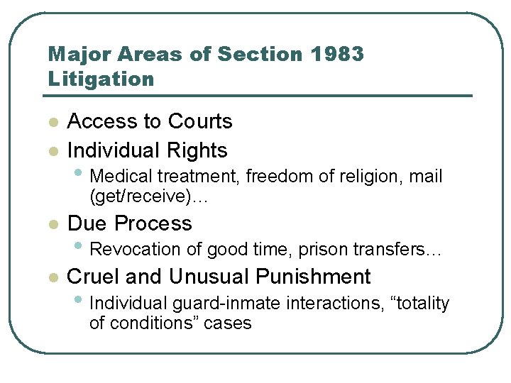 Major Areas of Section 1983 Litigation l l Access to Courts Individual Rights •
