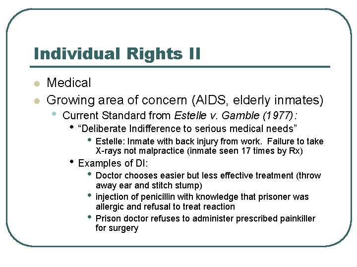 Individual Rights II l l Medical Growing area of concern (AIDS, elderly inmates) •