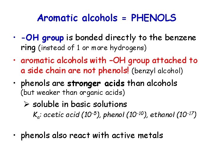Aromatic alcohols = PHENOLS • -OH group is bonded directly to the benzene ring