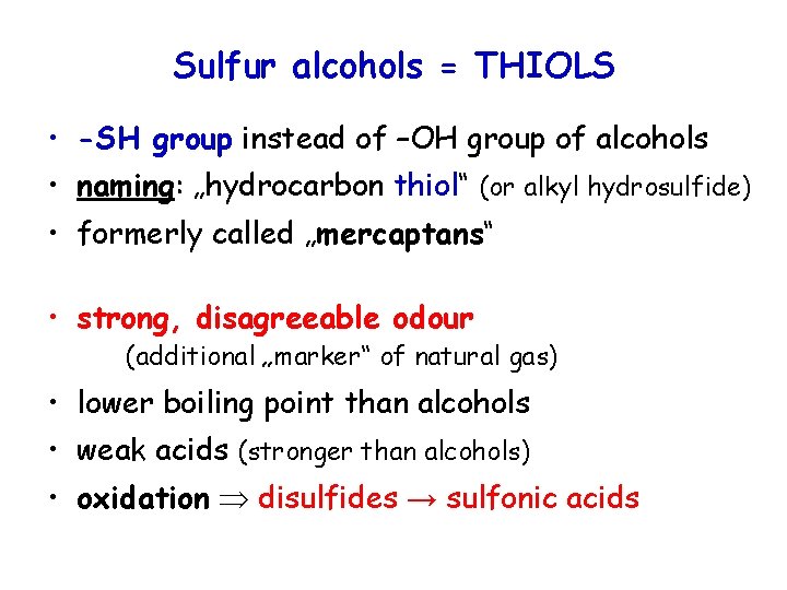 Sulfur alcohols = THIOLS • -SH group instead of –OH group of alcohols •